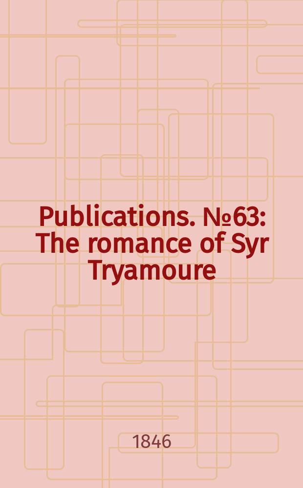 [Publications]. №63 : The romance of Syr Tryamoure