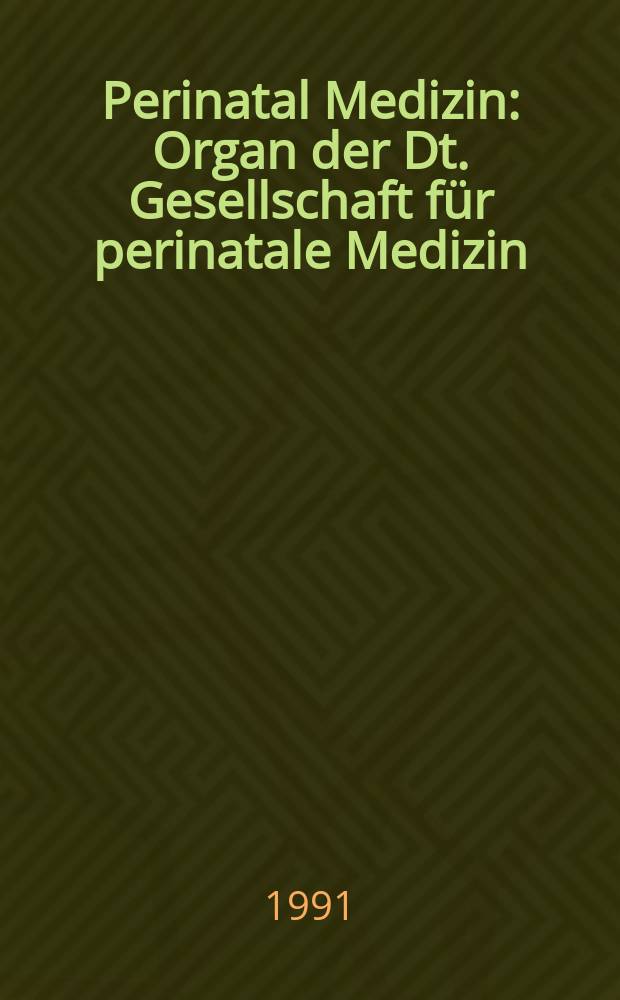 Perinatal Medizin : Organ der Dt. Gesellschaft für perinatale Medizin