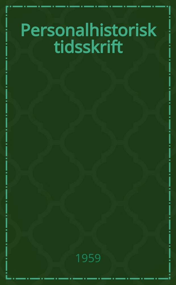 Personalhistorisk tidsskrift : Udg. af Samfundet for dansk genealogi og personalhistorie. &Aring;rg.79 1959, Bd.1, H.4