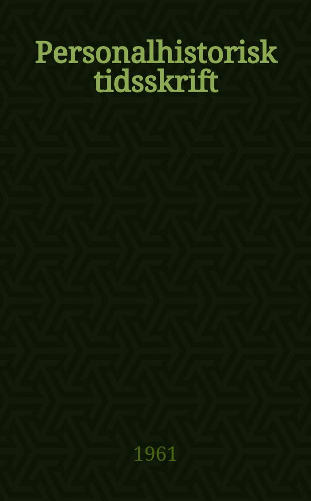 Personalhistorisk tidsskrift : Udg. af Samfundet for dansk genealogi og personalhistorie. Årg.81 1961, Bd.3, H.4