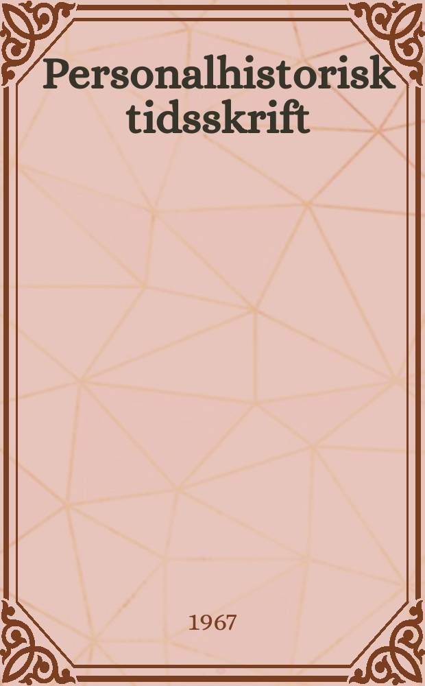 Personalhistorisk tidsskrift : Udg. af Samfundet for dansk genealogi og personalhistorie. Årg.87/88 1967/1968, Bd.2, H.4