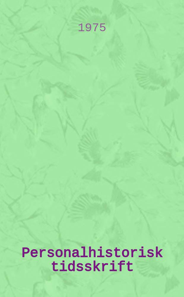 Personalhistorisk tidsskrift : Udg. af Samfundet for dansk genealogi og personalhistorie. &Aring;rg.95 1975, Bd.3, Halvbd.1