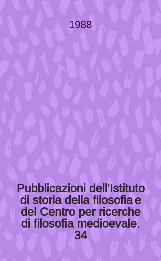 Pubblicazioni dell'Istituto di storia della filosofia e del Centro per ricerche di filosofia medioevale. 34 : Il Secondo illuminismo e l'età kantiana