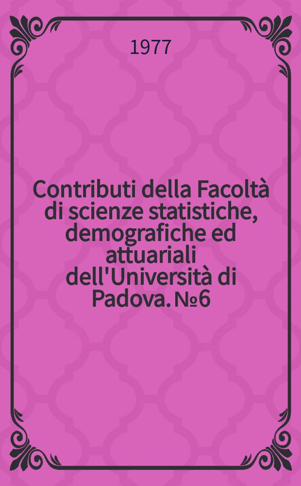 Contributi della Facoltà di scienze statistiche, demografiche ed attuariali dell'Università di Padova. №6 : Problemi e metodi di programmazione scolastica nella prospettiva del distretto
