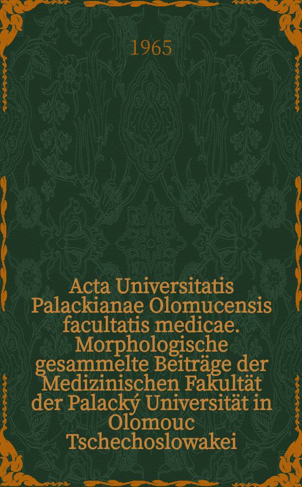 Acta Universitatis Palackianae Olomucensis facultatis medicae. Morphologische gesammelte Beiträge der Medizinischen Fakultät der Palacký Universität in Olomouc Tschechoslowakei