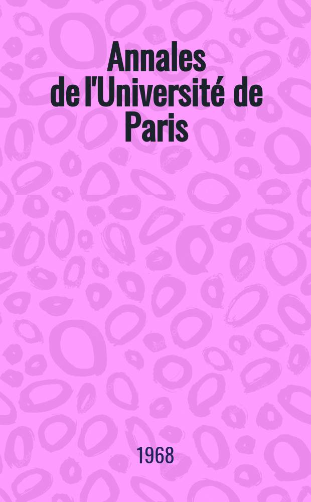 Annales de l'Université de Paris : Publ. par la S-té des amis de l'Université. Année38 1968, №3