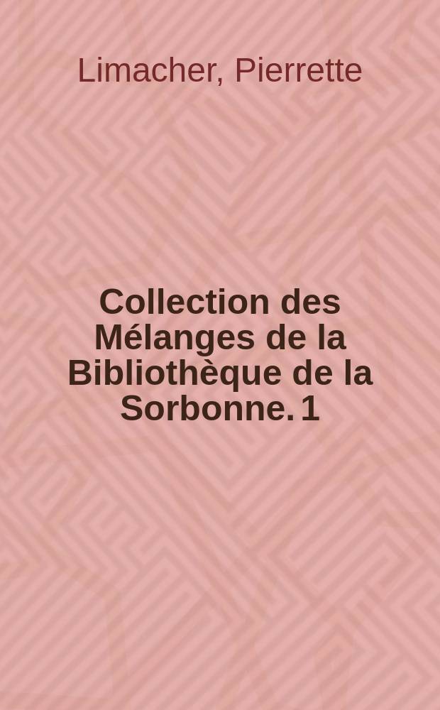 Collection des Mélanges de la Bibliothèque de la Sorbonne. 1 : Inventaire des livres du XVIe siècle de la Bibliothèque de la Sorbonne