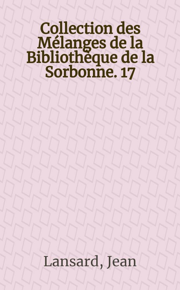 Collection des Mélanges de la Bibliothèque de la Sorbonne. 17 : Drieu la Rochelle, ou, La passion tragique de l'Unité
