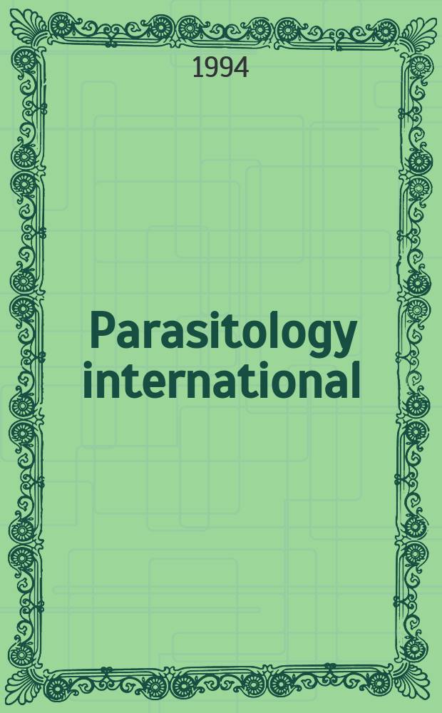 Parasitology international : Formerly Japanese journal of parasitology : Official journal of the Japan society of parasitology