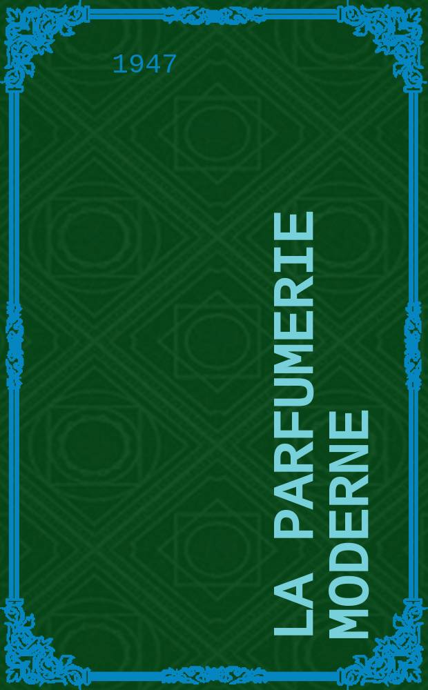 La Parfumerie moderne : Revue scientifique et de défense professionnelle