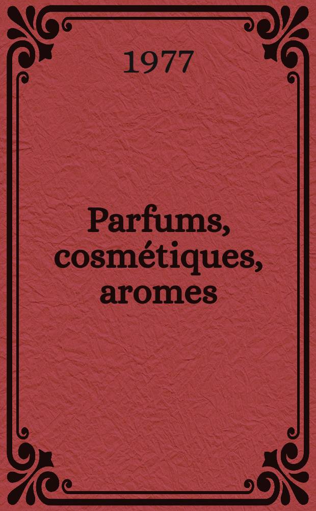 Parfums, cosmétiques, aromes : L'unique journal français de son secteur