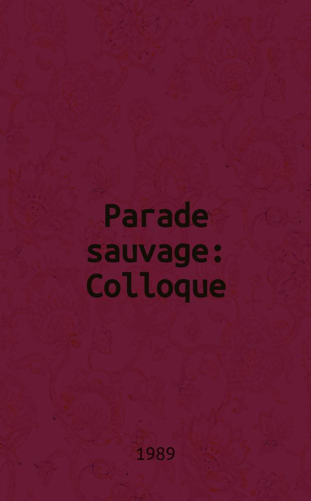 Parade sauvage : Colloque