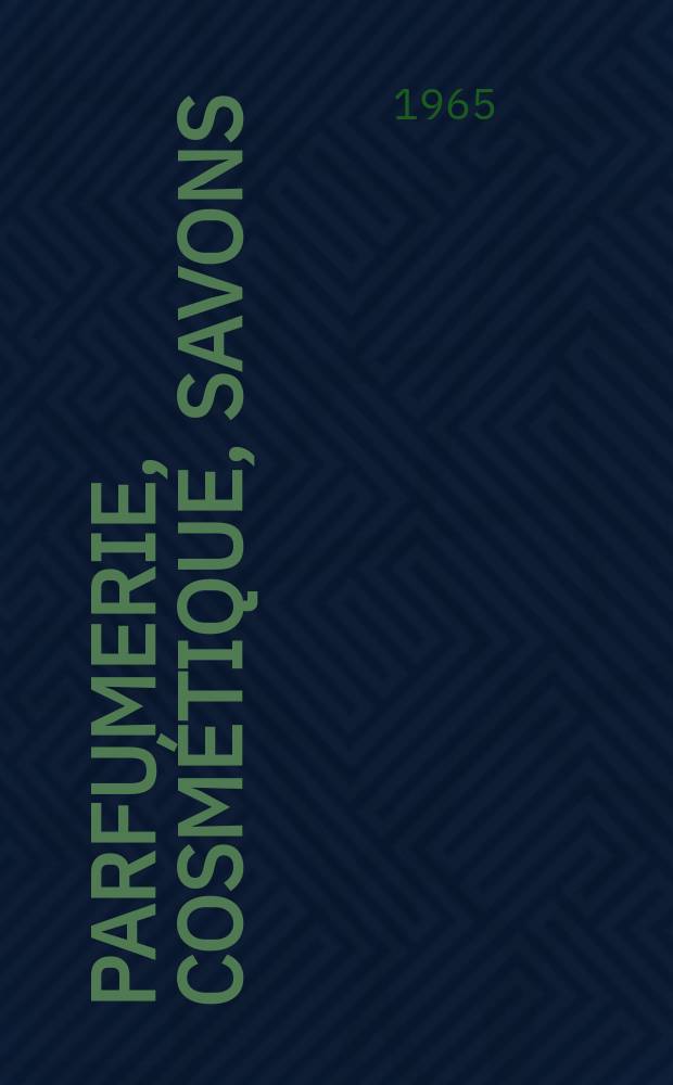 Parfumerie, cosmétique, savons : Revue mensuelle de la parfumerie et de la cosmétique Éd. par ... Dep. d'édition de la Société de productions documentaires. Vol.8, №11