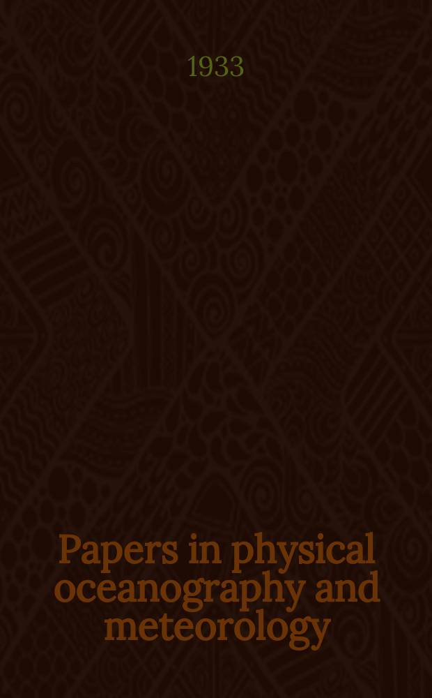 Papers in physical oceanography and meteorology : Publ. by Massachusetts institute of technology & Woods Hole oceanographic institution (in continuation of Massachusetts institute of technology meteorological papers)