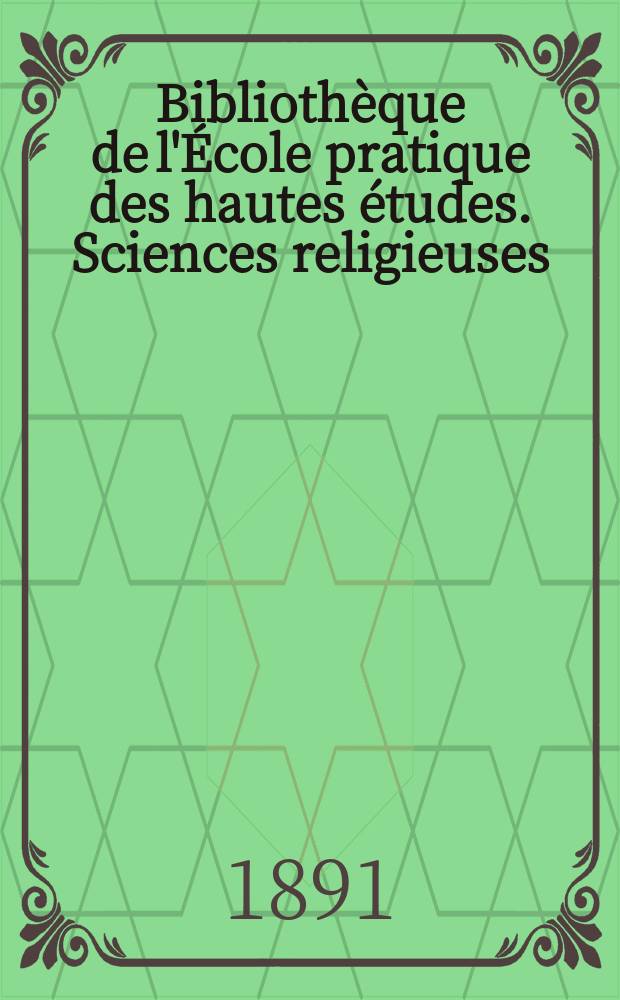Biblioth&egrave;que de l'&Eacute;cole pratique des hautes &eacute;tudes. Sciences religieuses