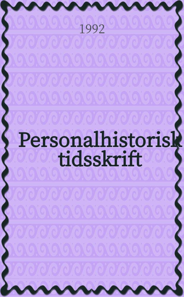 Personalhistorisk tidsskrift : Udg. af Samfundet for dansk genealogi og personalhistorie. Årg.112 1992, №2