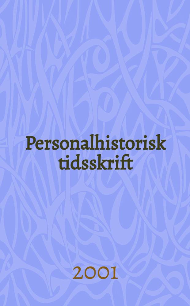 Personalhistorisk tidsskrift : Udg. af Samfundet for dansk genealogi og personalhistorie. 2001, №2