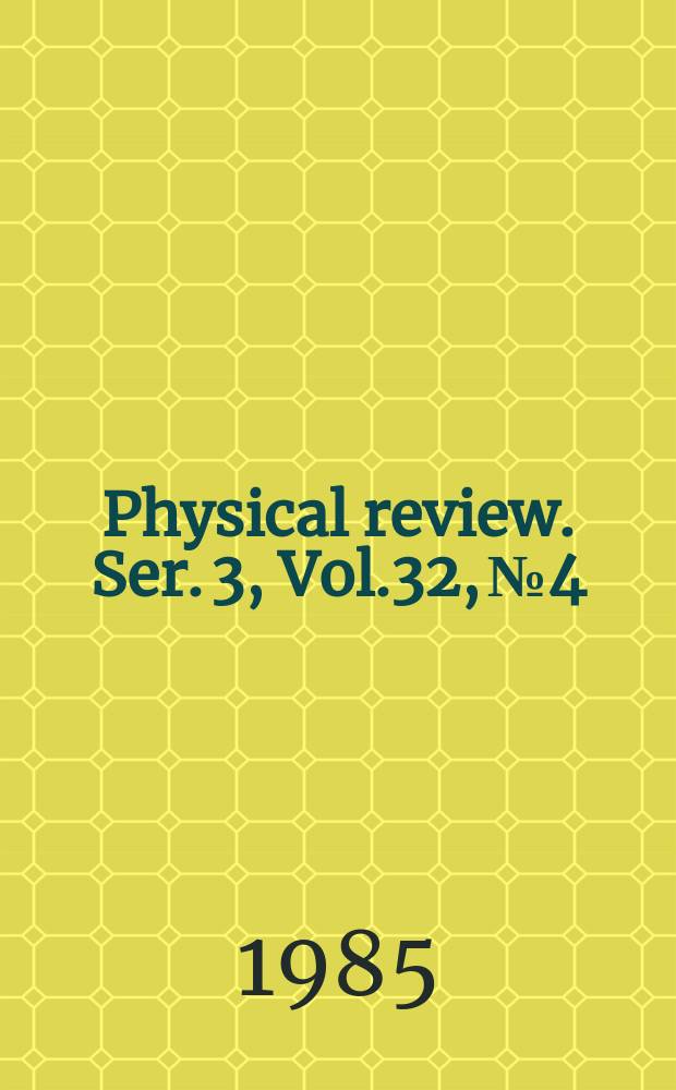 Physical review. Ser. 3, Vol.32, №4