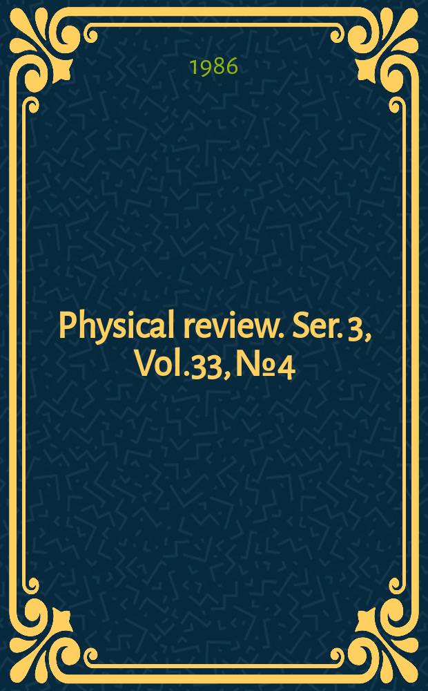 Physical review. Ser. 3, Vol.33, №4