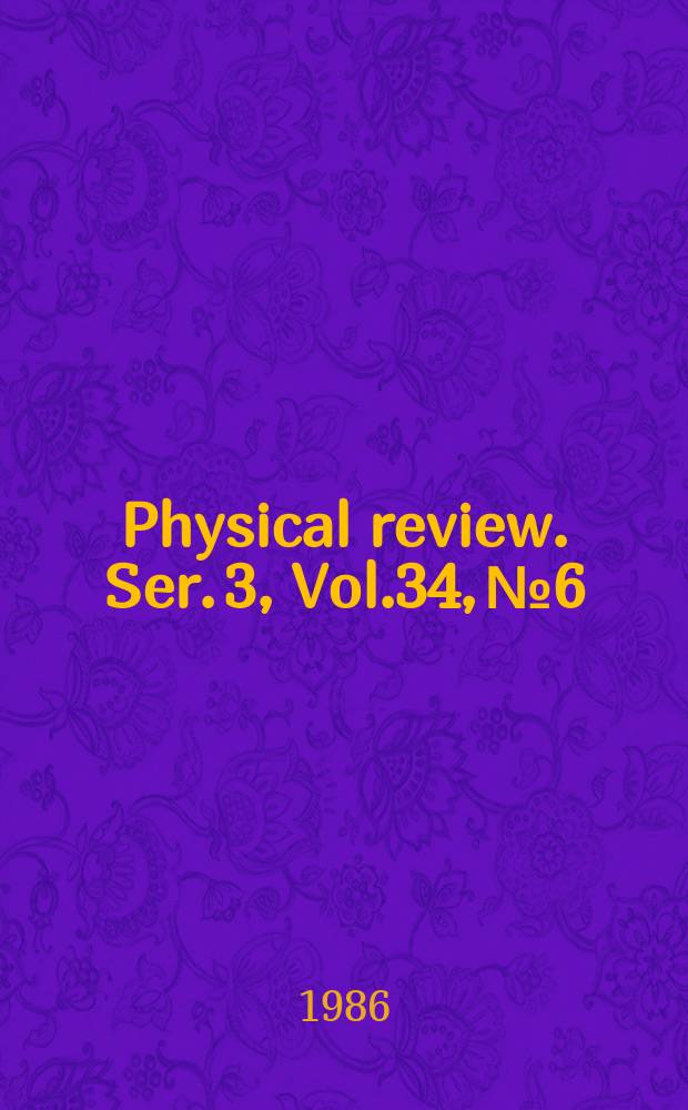 Physical review. Ser. 3, Vol.34, №6
