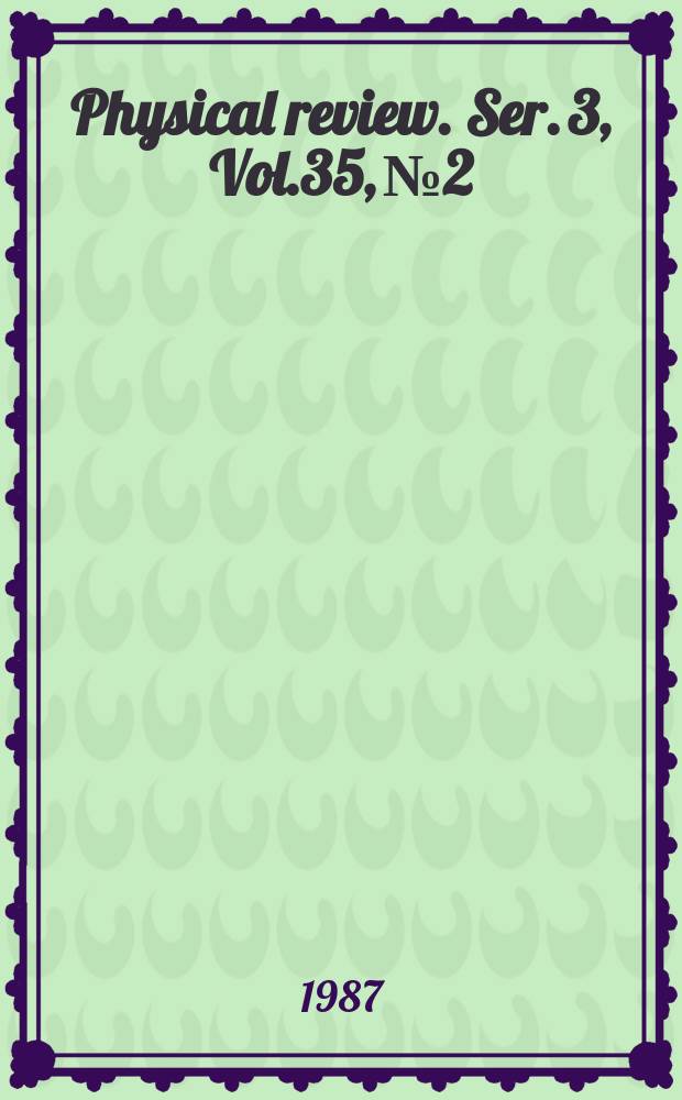 Physical review. Ser. 3, Vol.35, №2