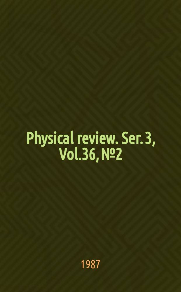 Physical review. Ser. 3, Vol.36, №2