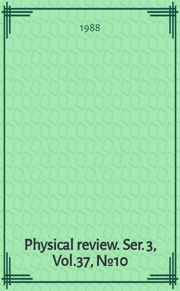 Physical review. Ser. 3, Vol.37, №10