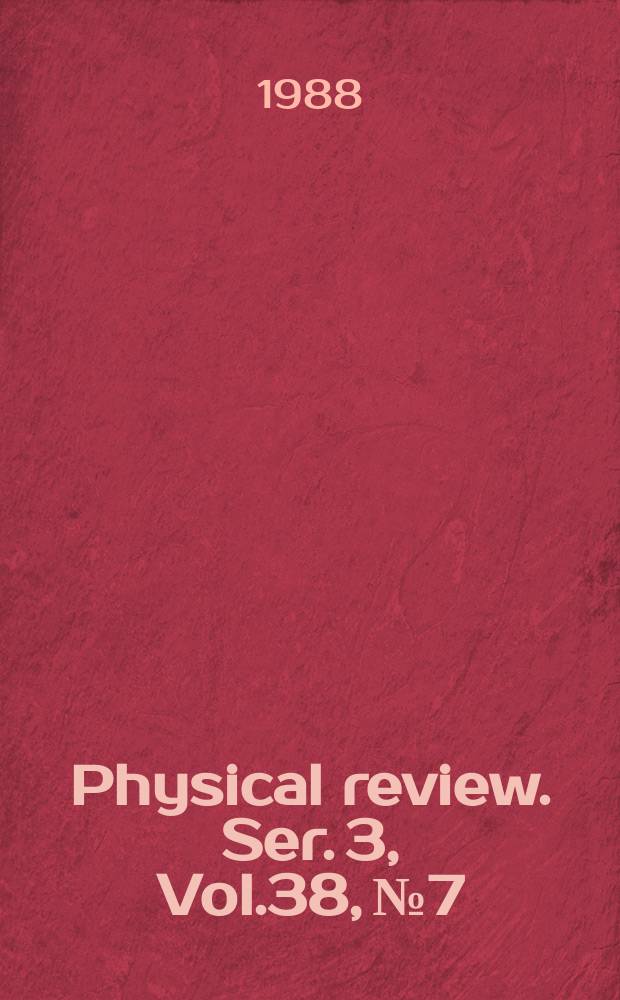 Physical review. Ser. 3, Vol.38, №7
