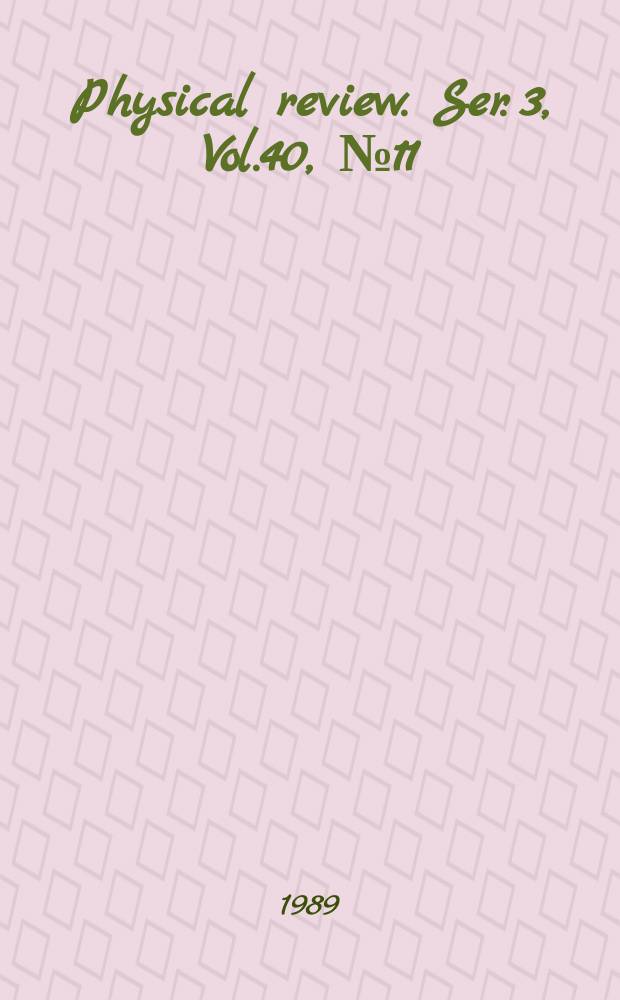 Physical review. Ser. 3, Vol.40, №11