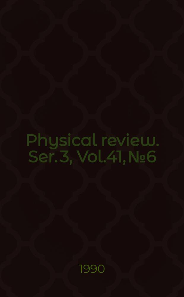 Physical review. Ser. 3, Vol.41, №6