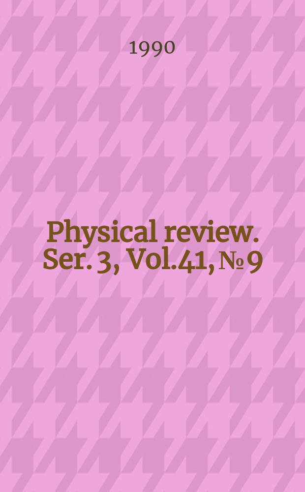 Physical review. Ser. 3, Vol.41, №9
