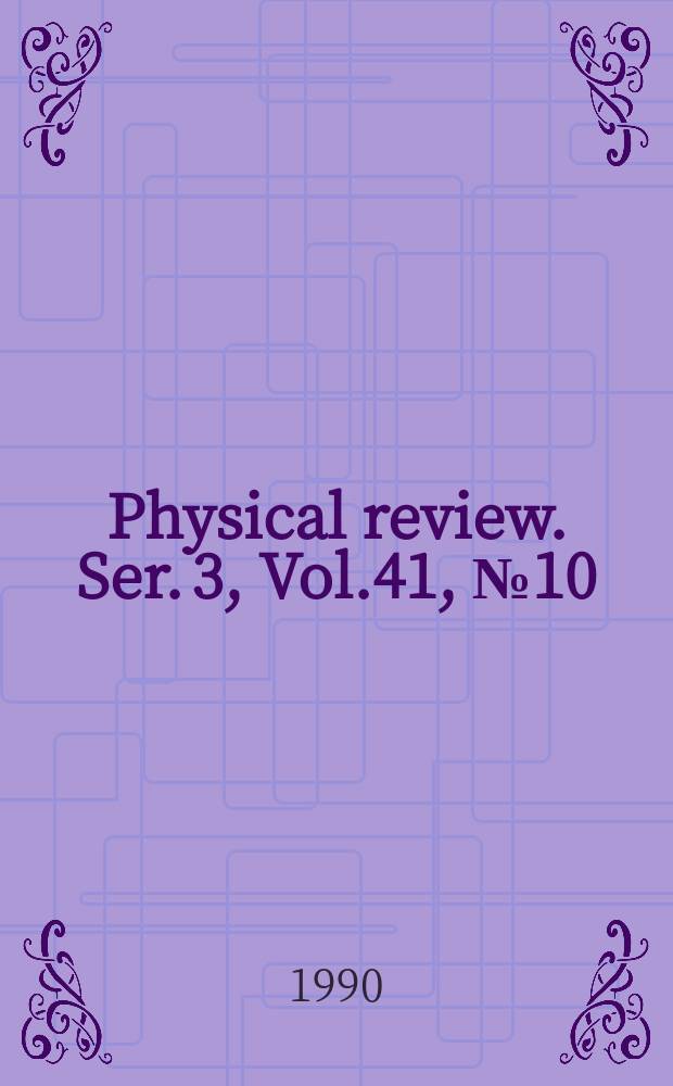 Physical review. Ser. 3, Vol.41, №10