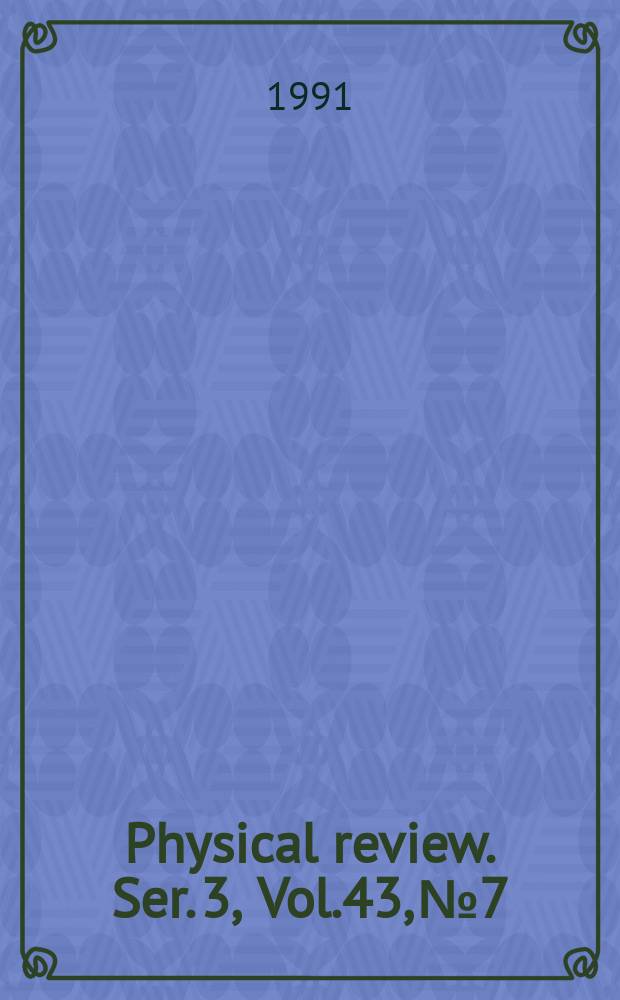 Physical review. Ser. 3, Vol.43, №7