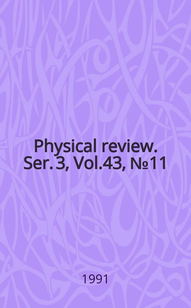 Physical review. Ser. 3, Vol.43, №11