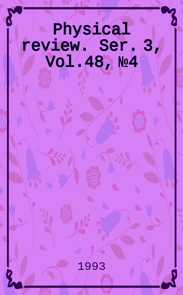 Physical review. Ser. 3, Vol.48, №4