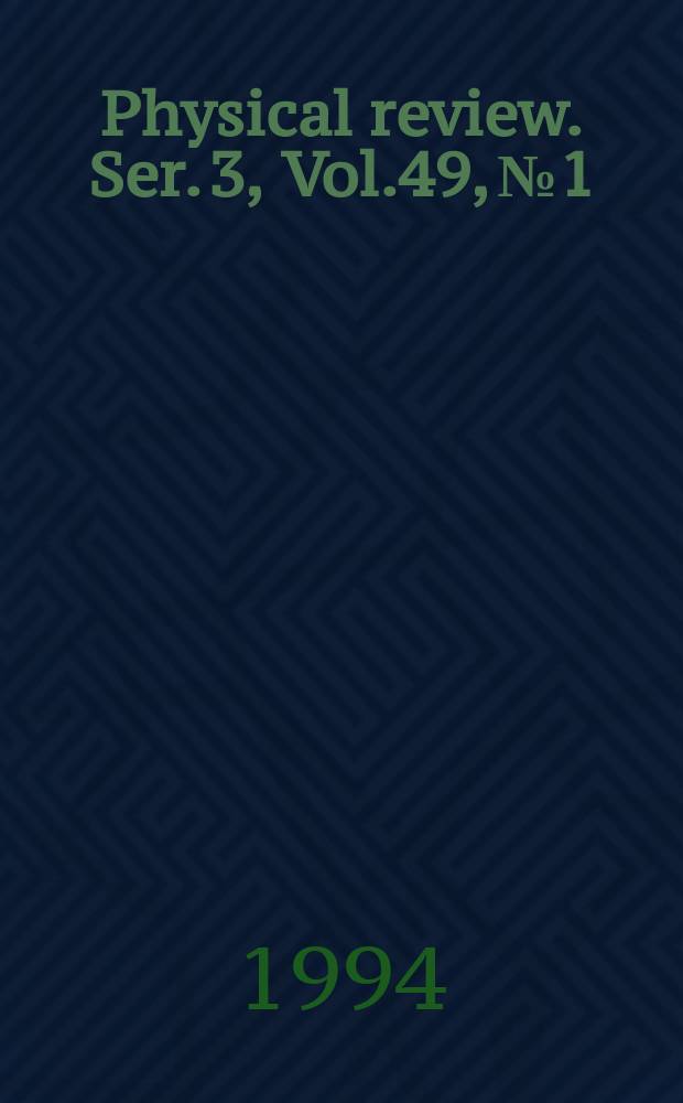 Physical review. Ser. 3, Vol.49, №1