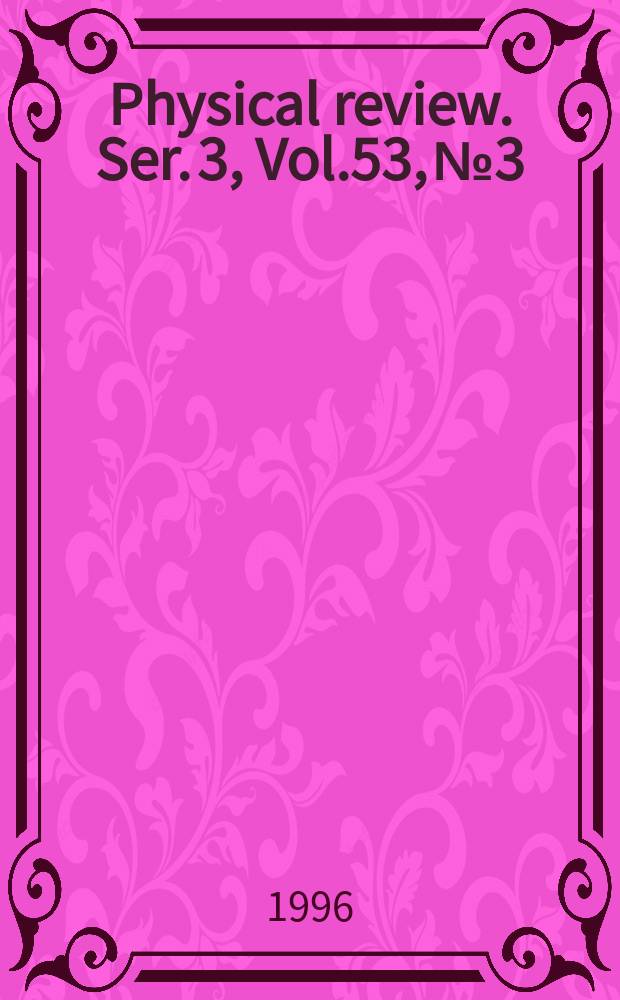 Physical review. Ser. 3, Vol.53, №3