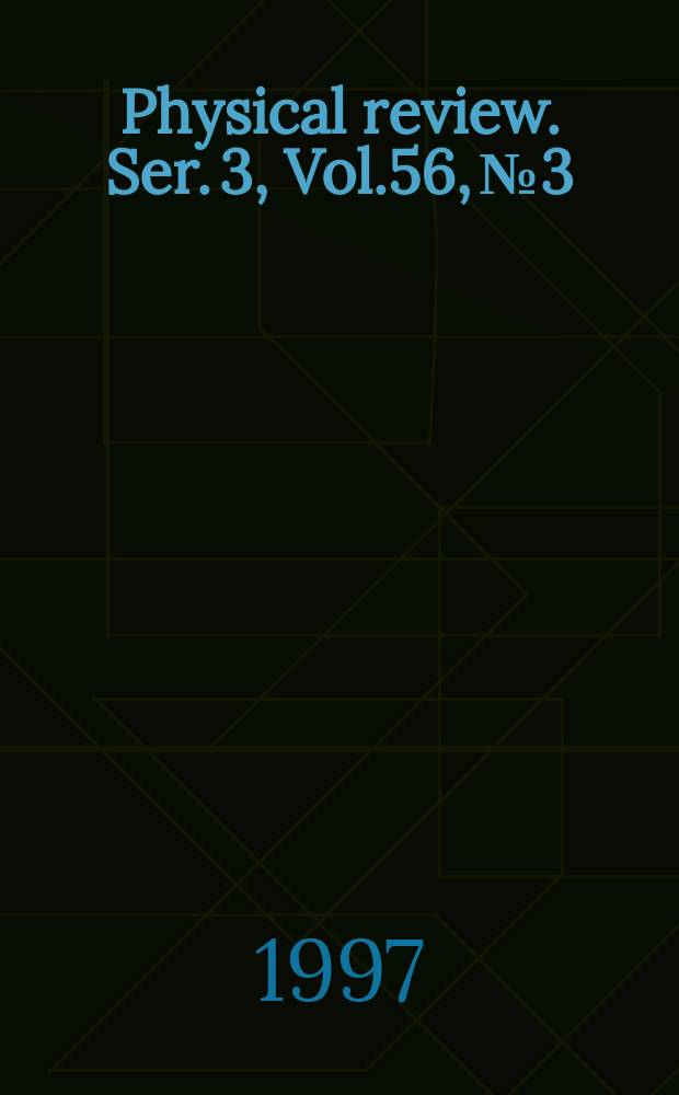 Physical review. Ser. 3, Vol.56, №3