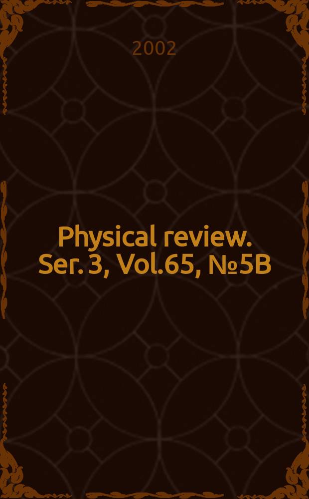 Physical review. Ser. 3, Vol.65, №5B