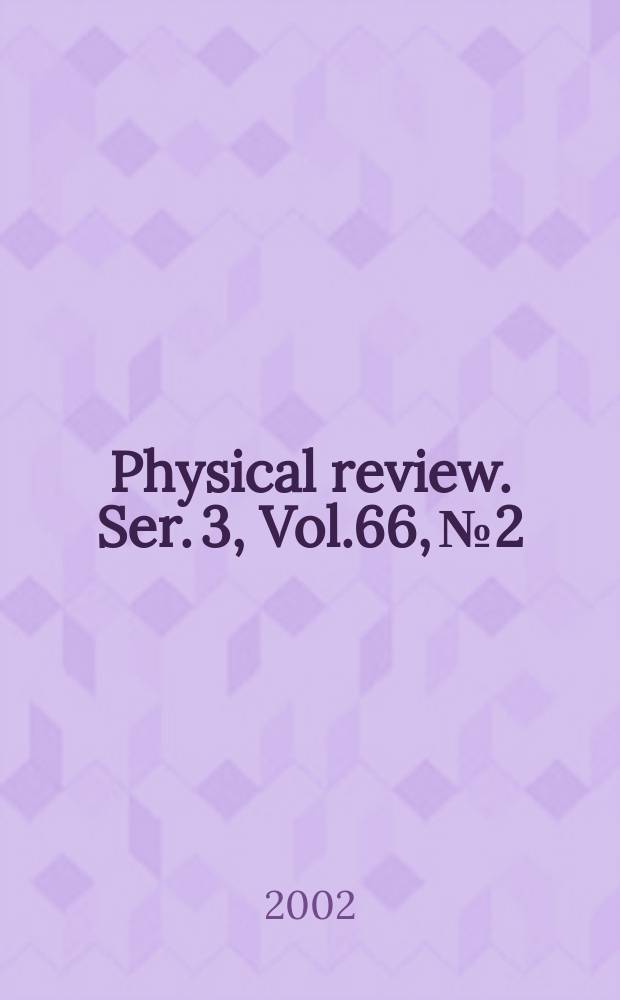 Physical review. Ser. 3, Vol.66, №2