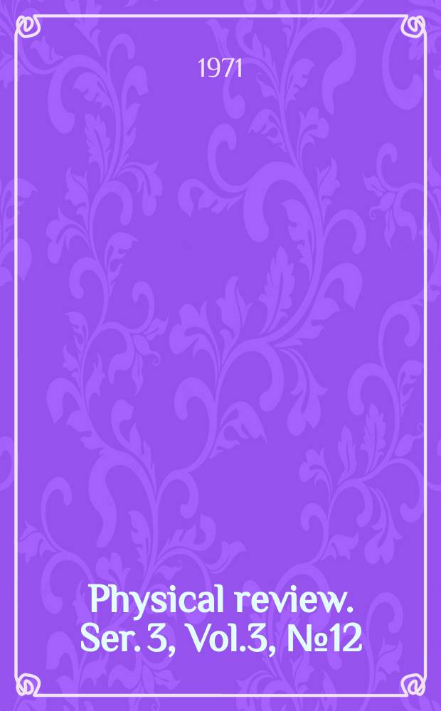Physical review. Ser. 3, Vol.3, №12