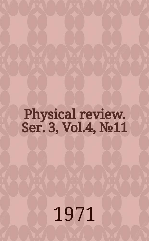 Physical review. Ser. 3, Vol.4, №11