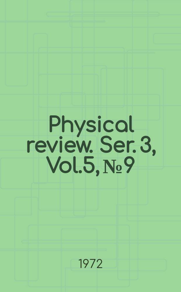 Physical review. Ser. 3, Vol.5, №9