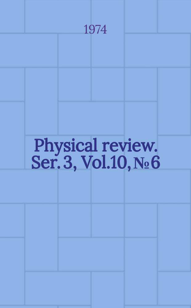 Physical review. Ser. 3, Vol.10, №6