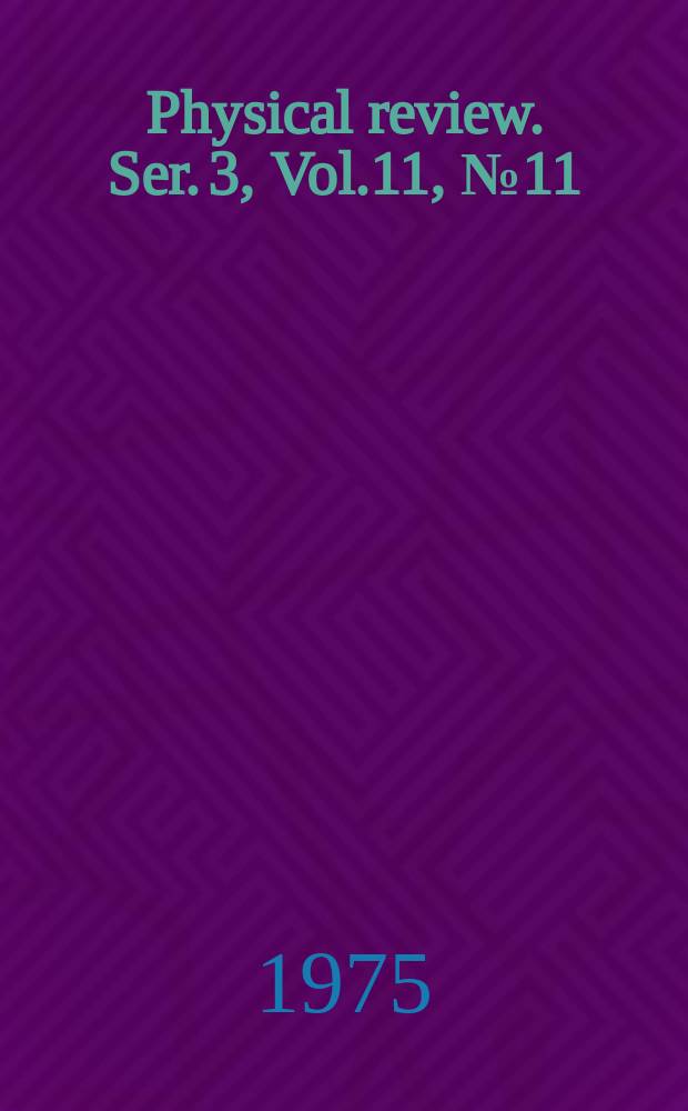 Physical review. Ser. 3, Vol.11, №11