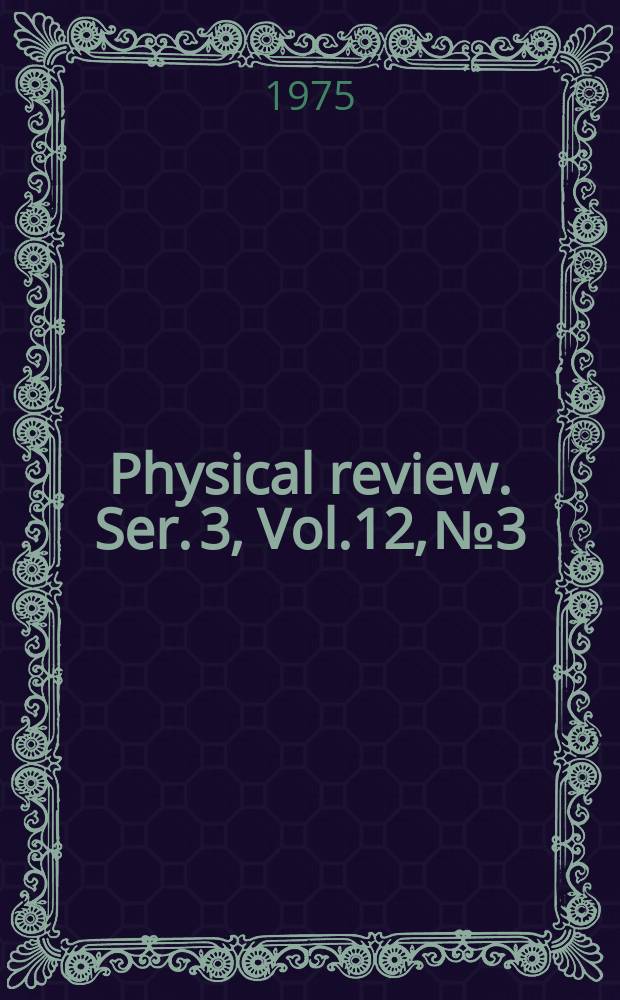 Physical review. Ser. 3, Vol.12, №3