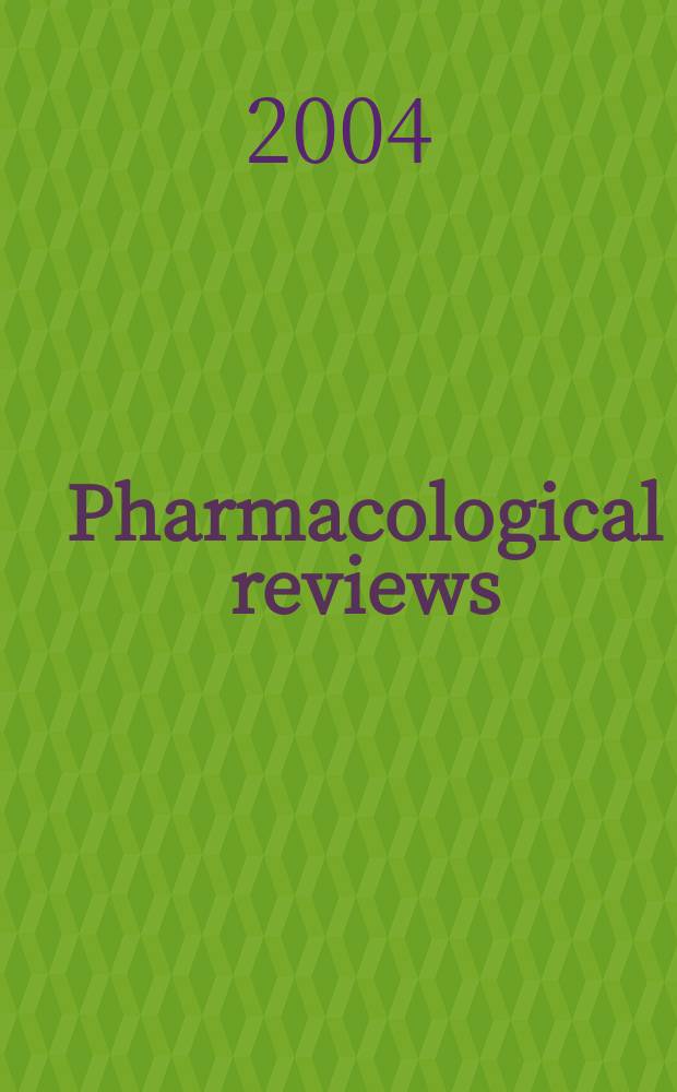 Pharmacological reviews : Appearing as part 2 of the December ... issue of the Journal of pharmacology and experimental therapeutics. Vol.56, №1