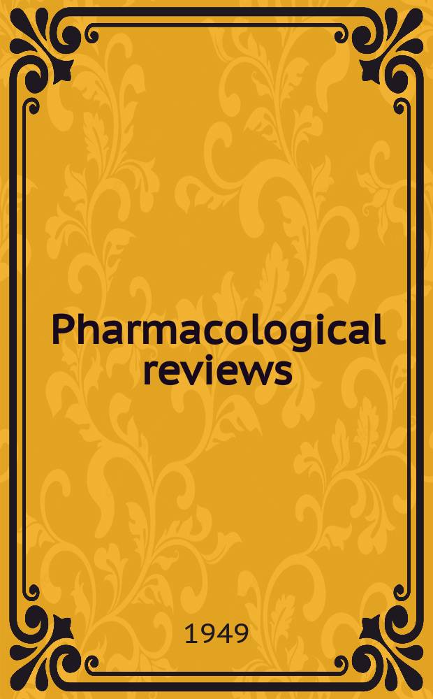 Pharmacological reviews : Appearing as part 2 of the December ... issue of the Journal of pharmacology and experimental therapeutics