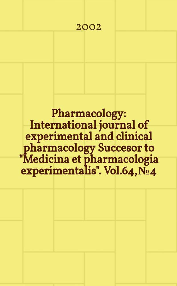 Pharmacology : International journal of experimental and clinical pharmacology Succesor to "Medicina et pharmacologia experimentalis". Vol.64, №4