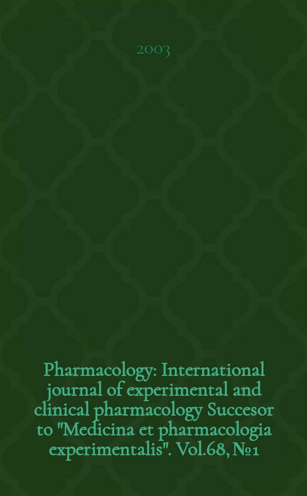 Pharmacology : International journal of experimental and clinical pharmacology Succesor to "Medicina et pharmacologia experimentalis". Vol.68, №1